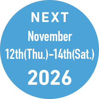 NEXT November 12th(Thu.)-14th(Sat.) 2026